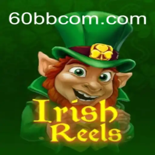 Descubra o Fascinante Mundo de IrishReels com 60BB.COM