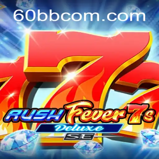Descubra o Novo Jogo RushFever7sDeluxeSE: Uma Aventura Cativante em 60BB.COM